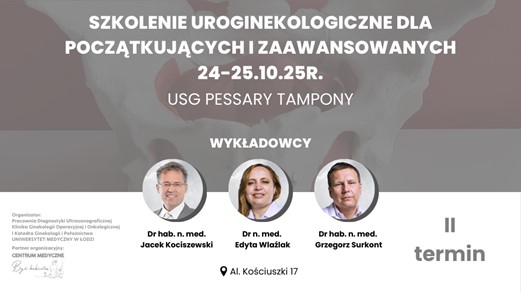 SZKOLENIE UROGINEKOLOGICZNE DLA POCZĄTKUJĄCYCH I ZAAWANSOWANYCH - Dzień drugi